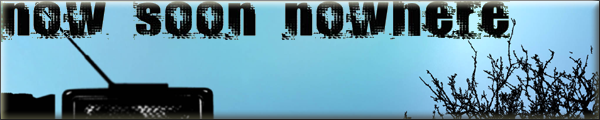 Now Soon Nowhere